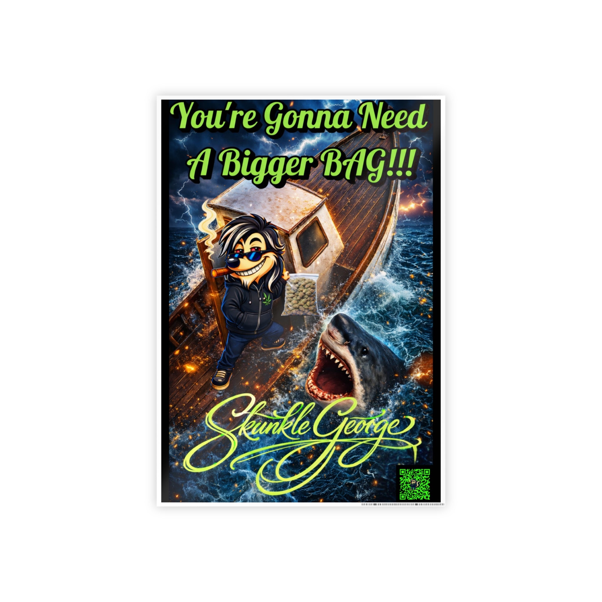 Gloss Poster — "You're Gonna Need A Bigger BAG!!!" Skunkle George Fishing Art Print