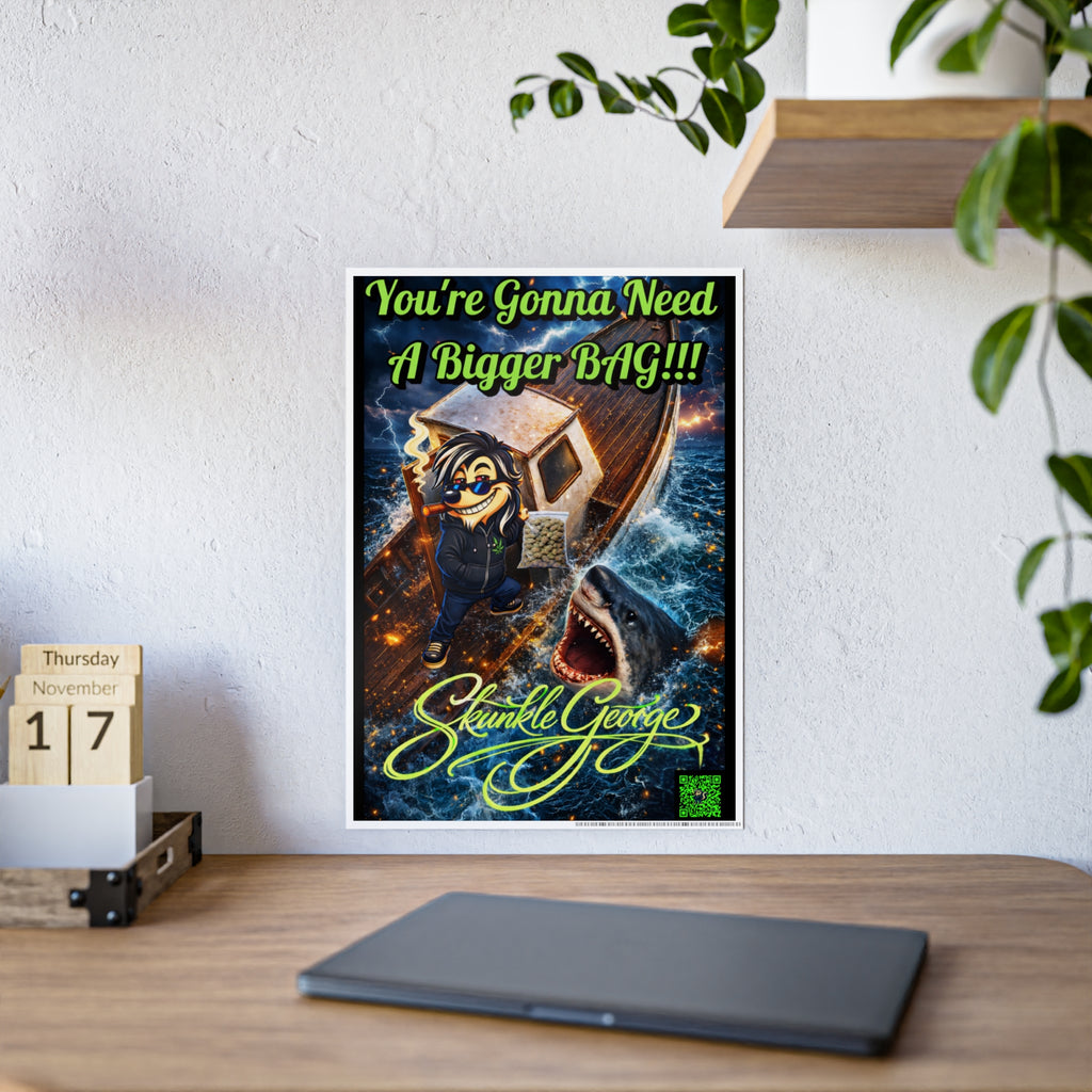 Gloss Poster — "You're Gonna Need A Bigger BAG!!!" Skunkle George Fishing Art Print