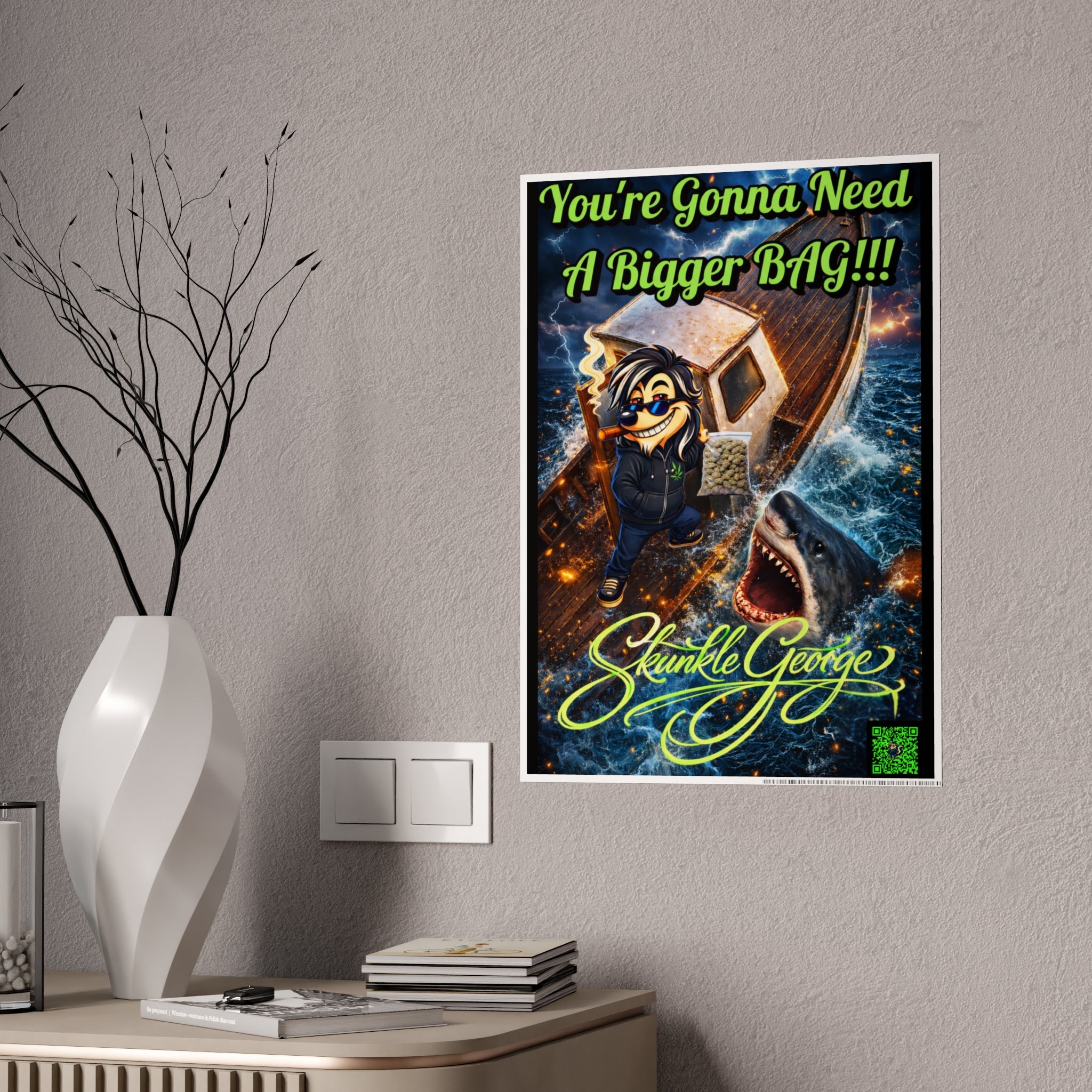 Gloss Poster — "You're Gonna Need A Bigger BAG!!!" Skunkle George Fishing Art Print